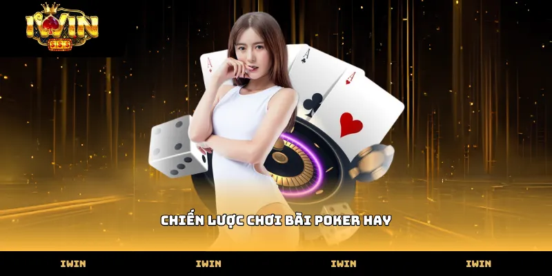 Các bước thực hiện chiến lược chơi bài poker hay hiệu quả