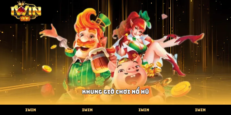 Xác định khung giờ chơi nổ hũ theo quỹ thưởng