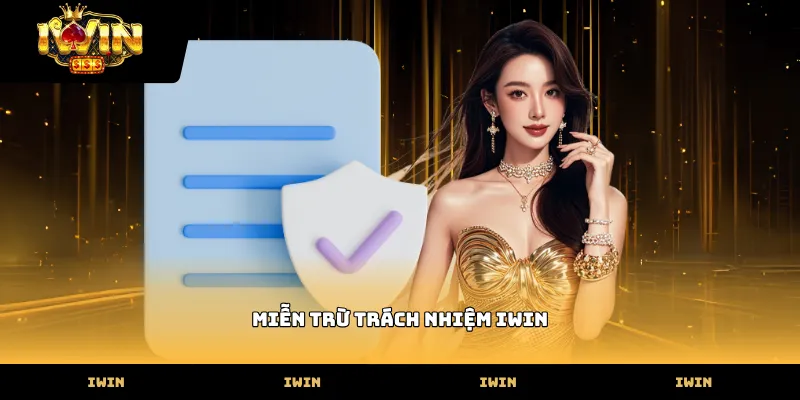 Chính sách miễn trừ trách nhiệm IWIN đảm bảo minh bạch thông tin