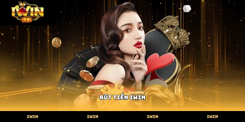 Các phương thức thực hiện rút tiền iwin nhanh chóng tại nhà cái